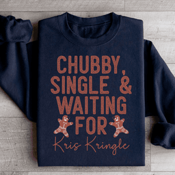 Chubby Single & Waiting For Kris Kringle Sweatshirt