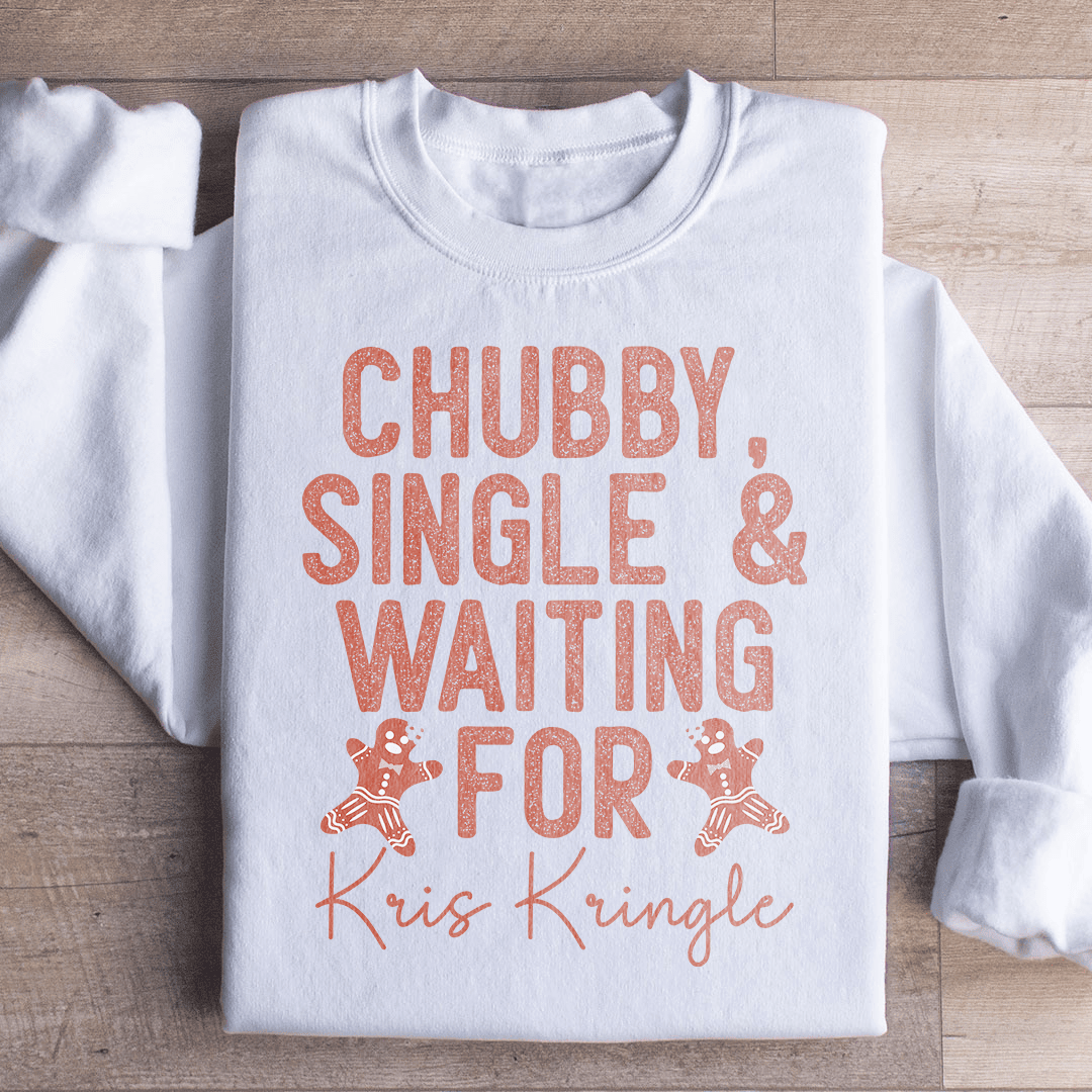 Chubby Single & Waiting For Kris Kringle Sweatshirt