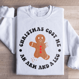 Christmas Cost Me An Arm And A Leg Sweatshirt