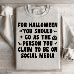 For Halloween You Should Go As Sweatshirt