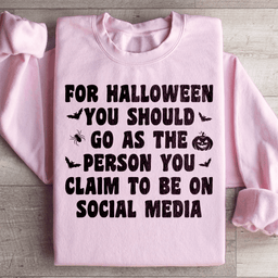 For Halloween You Should Go As Sweatshirt