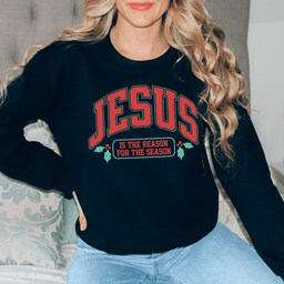 Jesus Is The Reason For The Season Sweatshirt