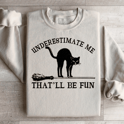 Underestimate Me Black Cat Sweatshirt