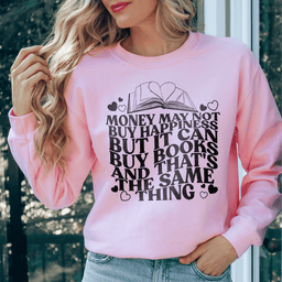 Money May Not Buy Happiness But It Can Buy Book Sweatshirt