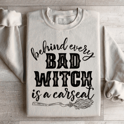 Behind Every Bad Witch Is A Car Seat Sweatshirt