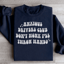 Anxious Drivers Club Don't Honk I'll Throw Hands Sweatshirt