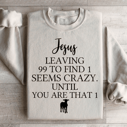 Jesus Leaving 99 To Find 1 Sweatshirt