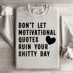 Motivational Quotes Sweatshirt