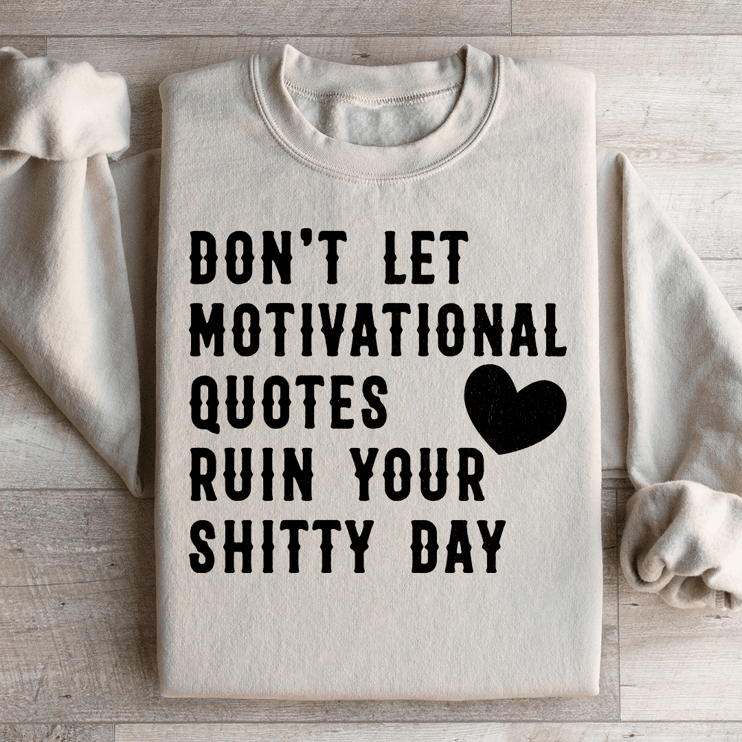 Motivational Quotes Sweatshirt