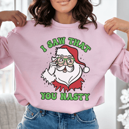 I Saw That You Nasty Sweatshirt
