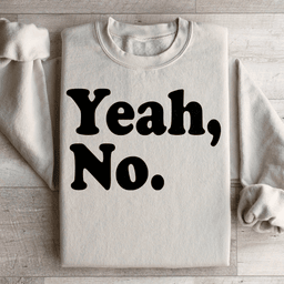 Yeah No Sweatshirt