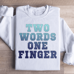 Two Words One Finger Sweatshirt