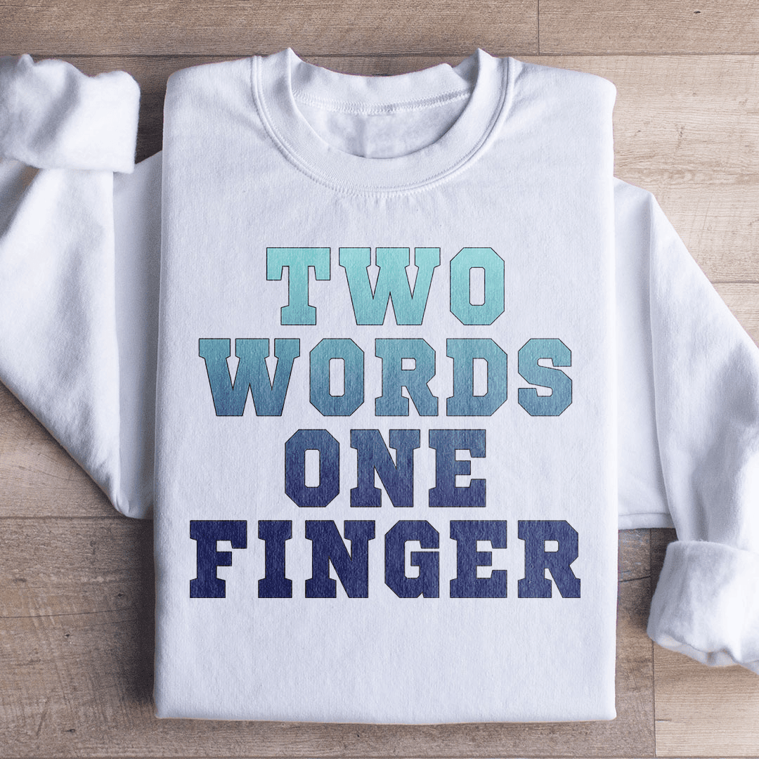 Two Words One Finger Sweatshirt