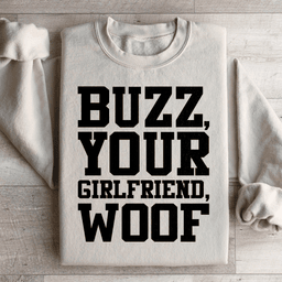Buzz Your Girlfriend Sweatshirt