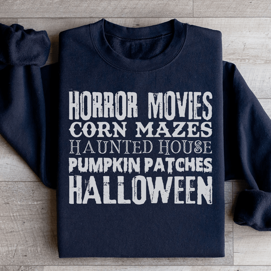 Horror Movies Corn Mazes Haunted House Pumpkin Patches Halloween Sweatshirt