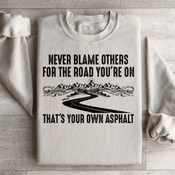 Never Blame Others Sweatshirt