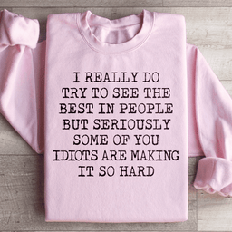 I Try To See The Best In People Sweatshirt