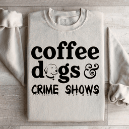 Coffee Dogs & Crime Shows Sweatshirt