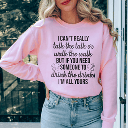 I Can't Really Talk The Talk Or Walk The Walk Sweatshirt