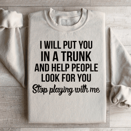 Stop Playing With Me Sweatshirt