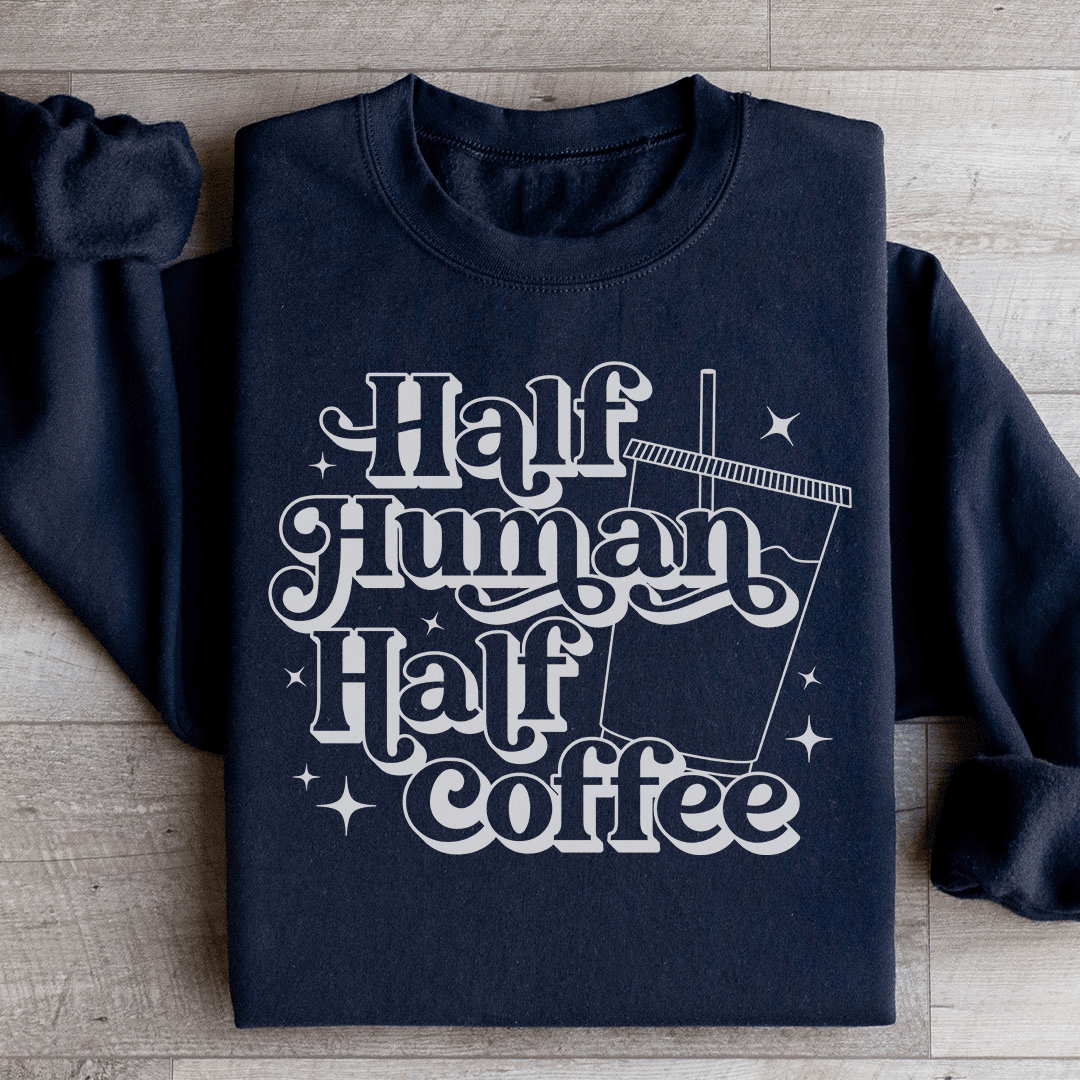 Half Human Half Coffee Sweatshirt