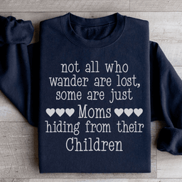 Not All Who Wander Are Lost Mom Sweatshirt
