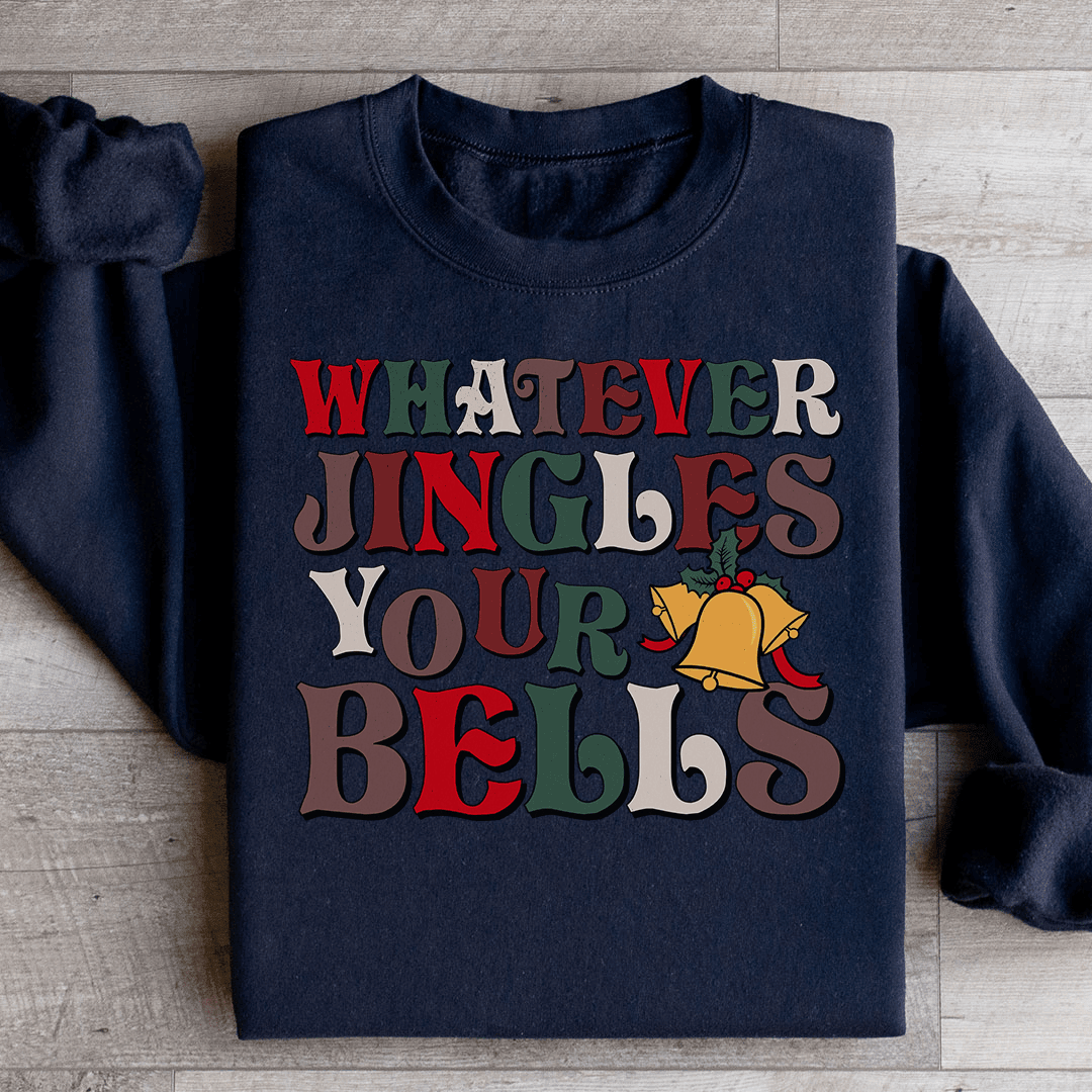 Whatever Jingles Your Bells Sweatshirt