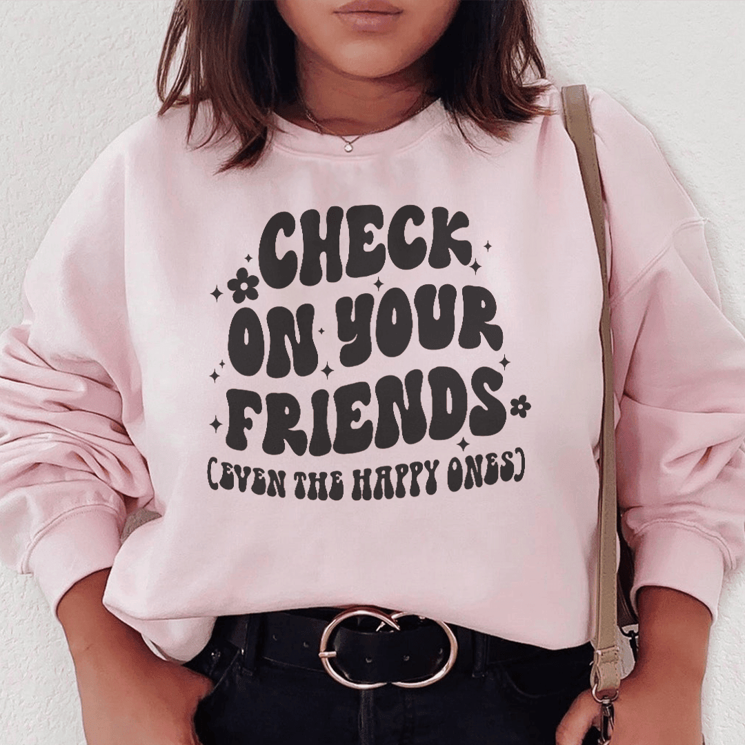 Check On Your Friends Even Sweatshirt