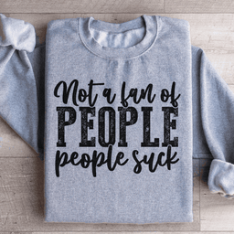 Not A Fan Of People Sweatshirt