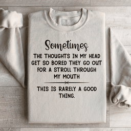 The Thoughts In My Head Get So Bored Sweatshirt