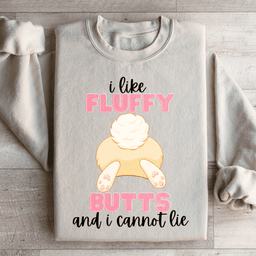 I Like Fluffy Butts And I Cannot Lie Sweatshirt