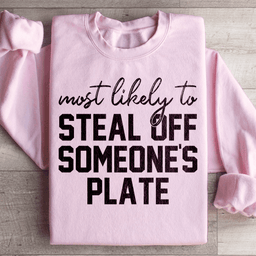 Most Likely To Steal Off Someone's Plate Thanks Giving Sweatshirt