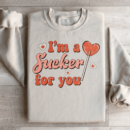 I'm A Sucker For You Sweatshirt