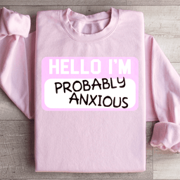 Hello I'm Anxious Sweatshirt