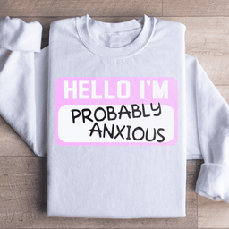 Hello I'm Anxious Sweatshirt
