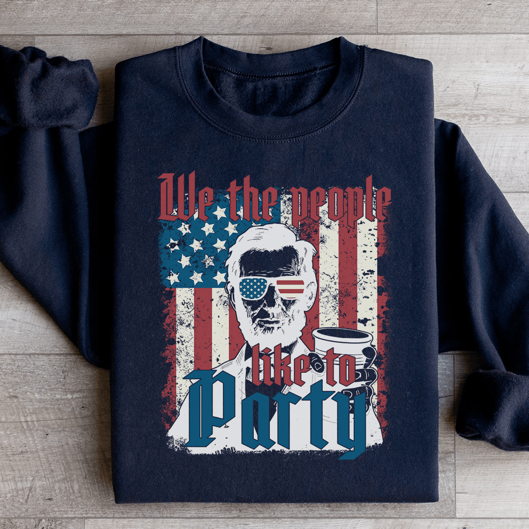 We The People Like To Party Sweatshirt