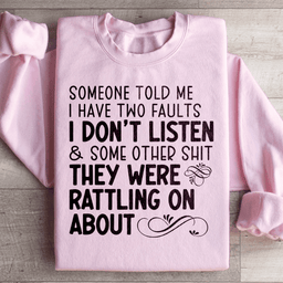 Someone Told Me I Have Two Faults Sweatshirt