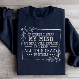 Of Course I Speak My Mind Sweatshirt