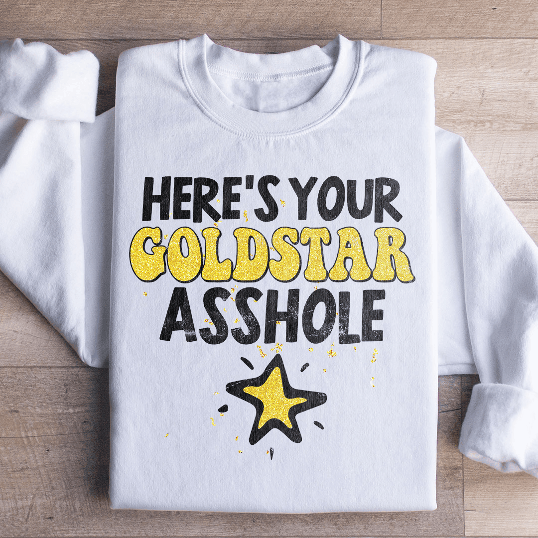 Here's Your Gold Star Sweatshirt
