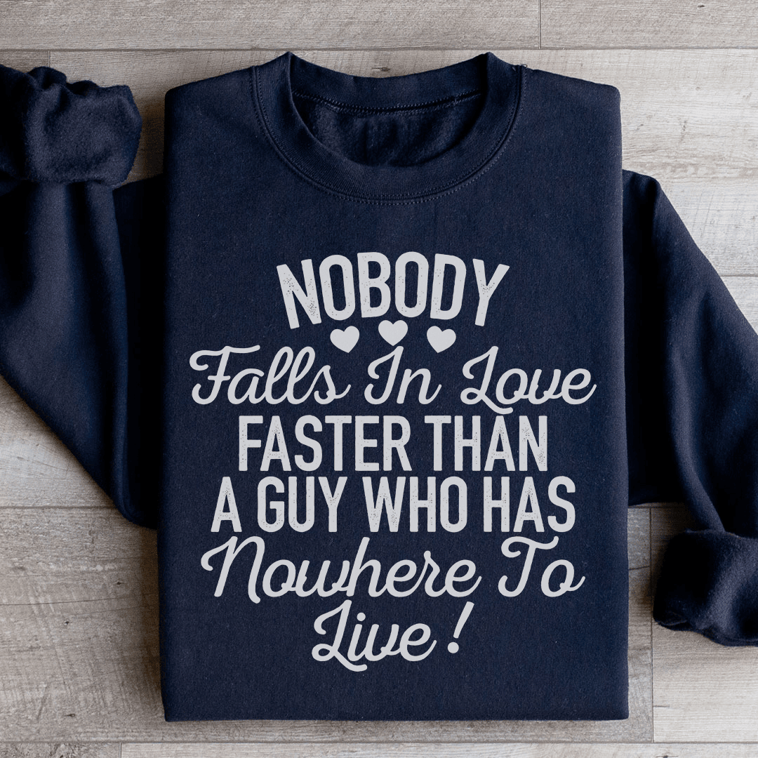 Nobody Falls In Love Faster Sweatshirt