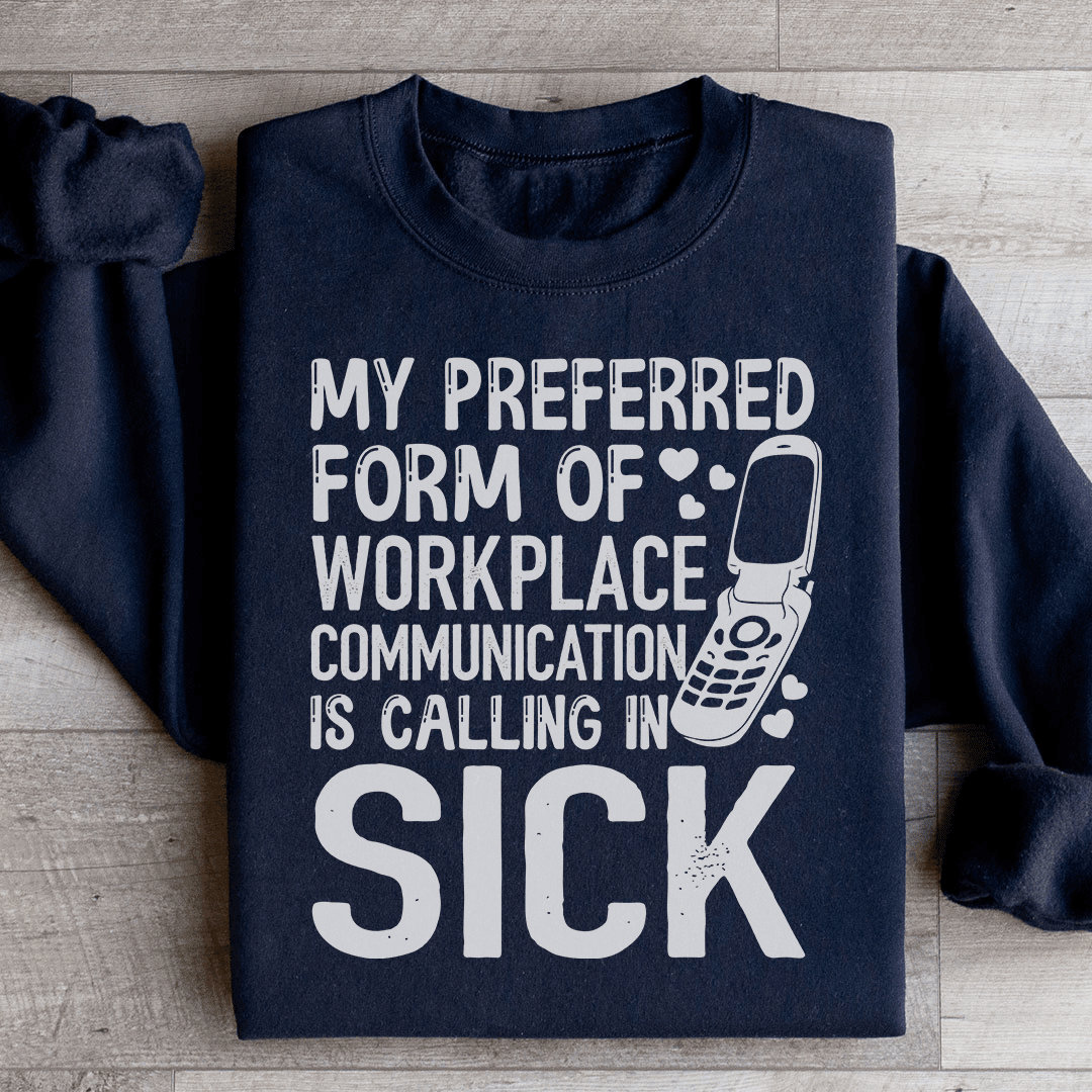 My Preferred Form Of Workplace Communication Sweatshirt