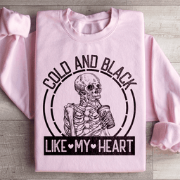 Cold And Black Like My Heart Sweatshirt