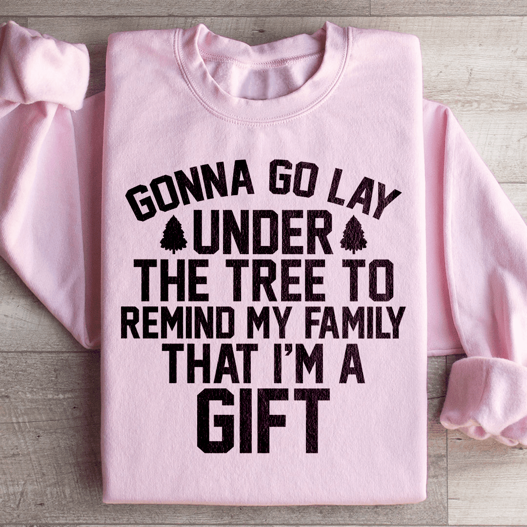 Gonna Go Lay Under The Tree Sweatshirt