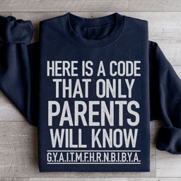 Here's A Code That Only Parents Will Know Sweatshirt