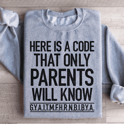 Here's A Code That Only Parents Will Know Sweatshirt