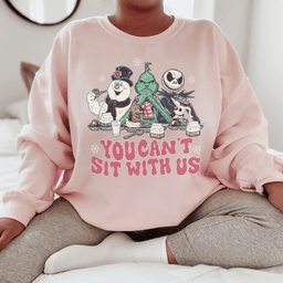You Can't Sit With Us Sweatshirt