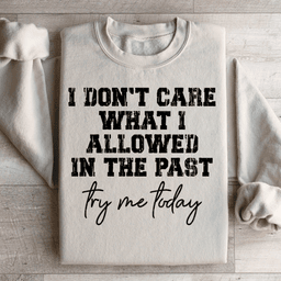 Try Me Today Sweatshirt