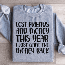Lost Friends And Money Sweatshirt