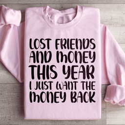 Lost Friends And Money Sweatshirt