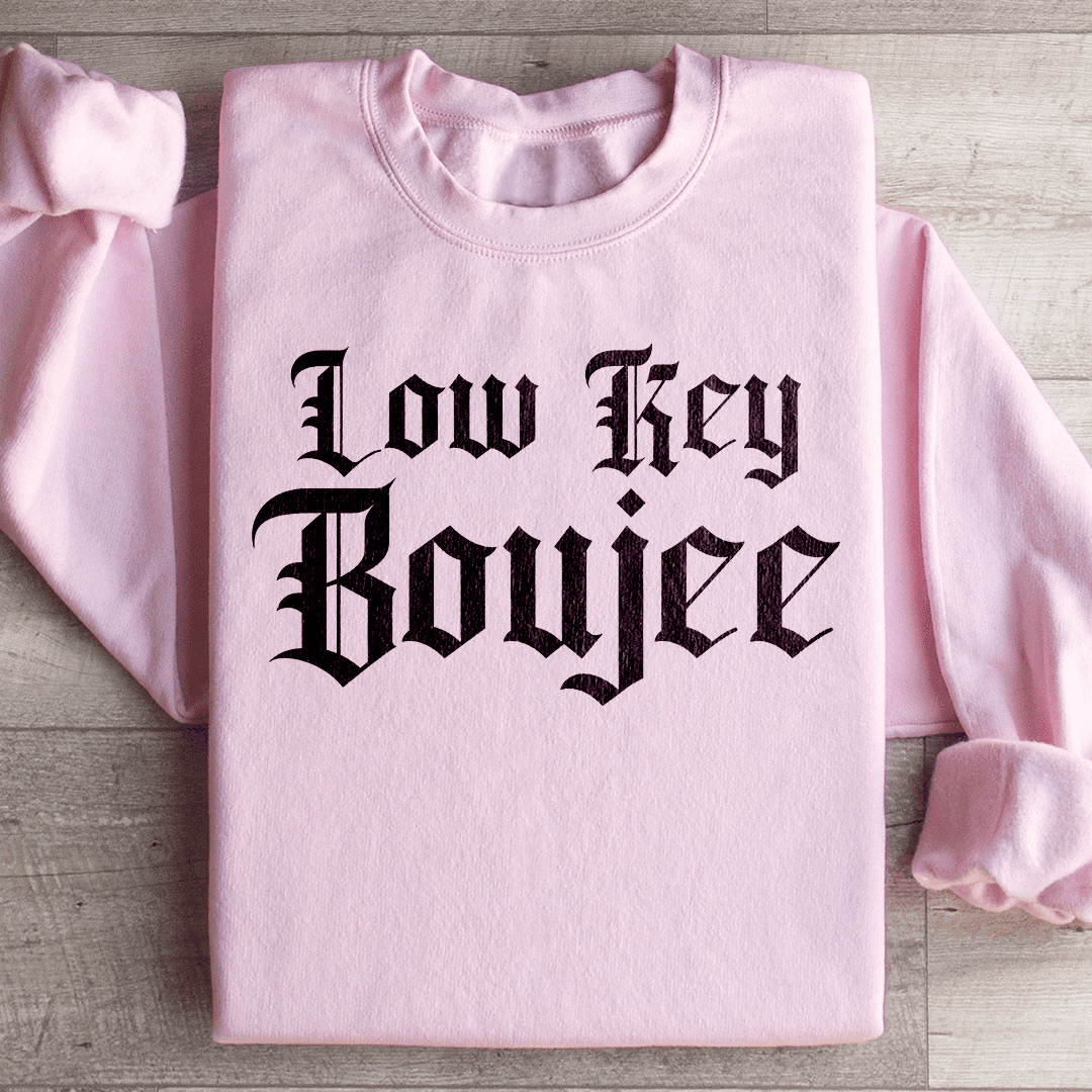 Low Key Boujee Sweatshirt